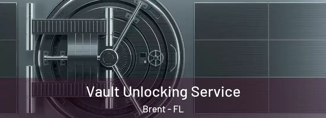  Vault Unlocking Service Brent - FL